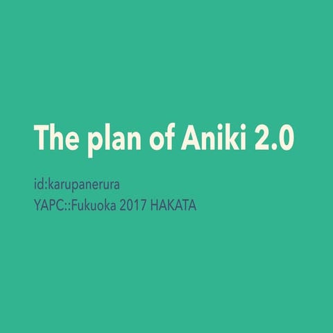 The plan of Aniki 2.0