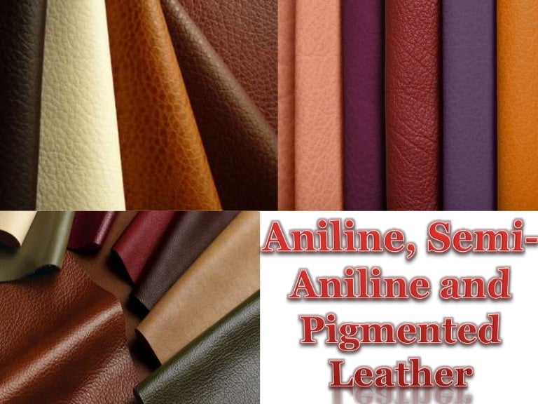 Aniline, semi aniline and pigmented leather