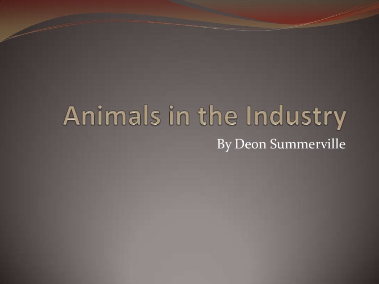 Animals in the industry