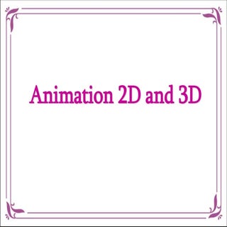 Animation 2D and 3D