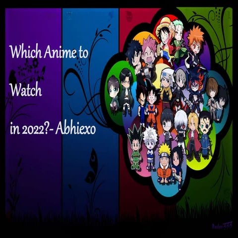Which Anime to Watch in 2022?- Abhiexo