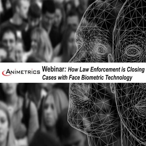 Animetrics Webinar: How Law Enforcement is Closing Cases with Face Biometric ...