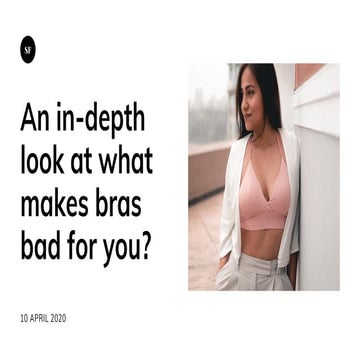 An in depth look at what makes bras bad for you?