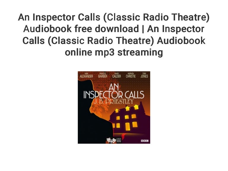 An Inspector Calls Classic Radio Theatre Audiobook Free Download An Inspector Calls Classic Radio Theatre Audiobook Free Download