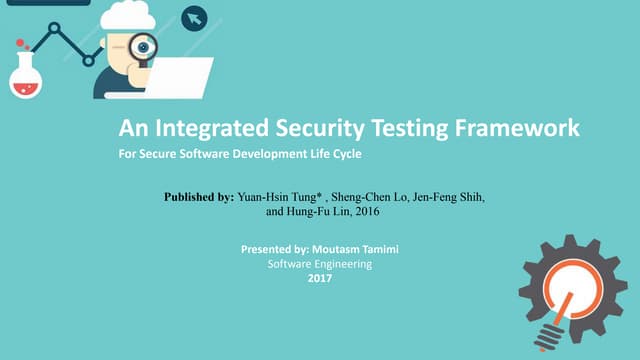 An integrated security testing framework  and tool