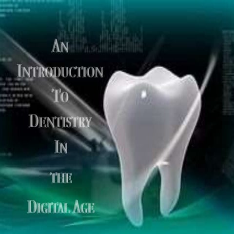 An introduction to dentistry in the digital age