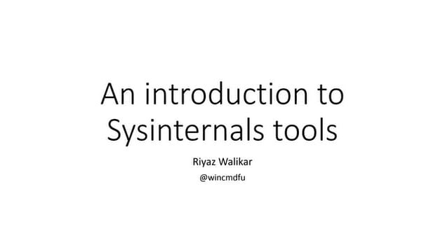 An Introduction to Sysinternals