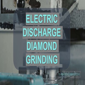 Electric discharge diamond grinding.pptx