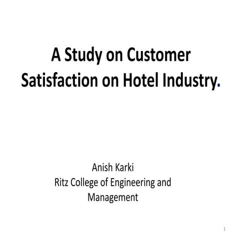 A STUDY ON CUSTOMER SATISFACTION TOWARS HOTEL INDUSTRY(PRESENTATION)[1203].pptx
