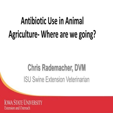 Antibiotics Use in Animal Agriculture - Where are we Going?
