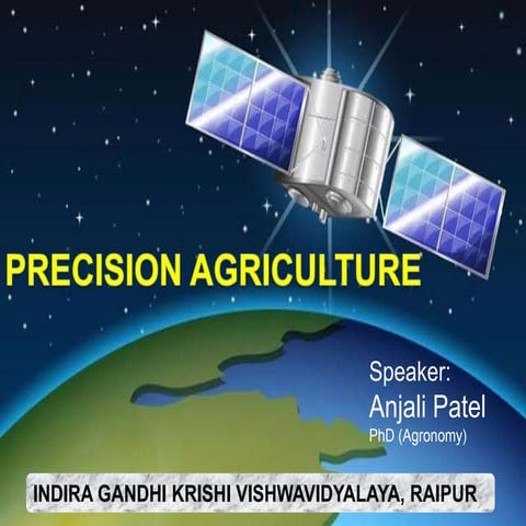 Precision Agriculture- By Anjali Patel (IGKV Raipur, C.G)