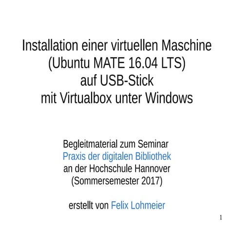 Installation einer virtuellen Maschine (Ubuntu MATE 16.04 LTS) auf USB-Stick mit Virtualbox unter Windows