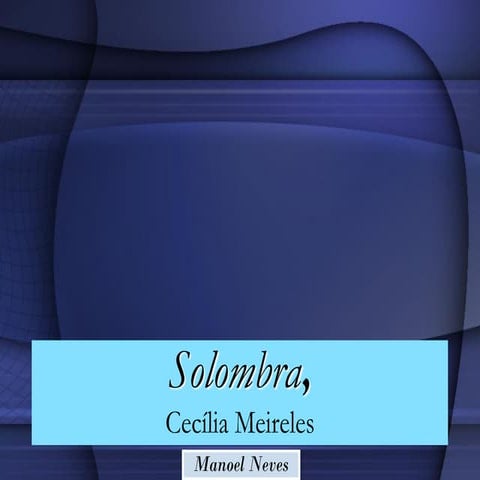 Análise de "Solombra", de cecília meireles