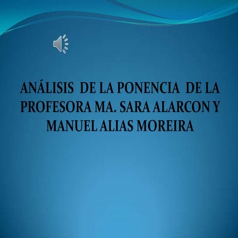 Análisis  de la ponencia  de la profesora ma. sara alarcon y manuel alias mor...
