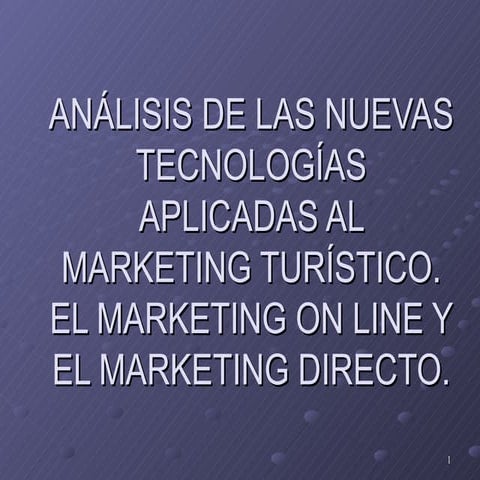 Análisis de las nuevas tecnologías aplicadas al marketing turístico. El marketing online y el marketing directo