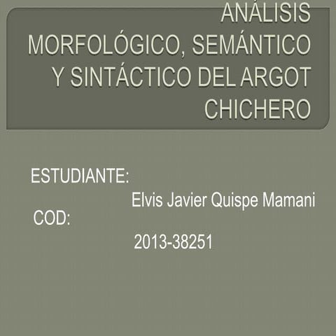 Análisis morfológico, semántico y sintáctico del argot chichero