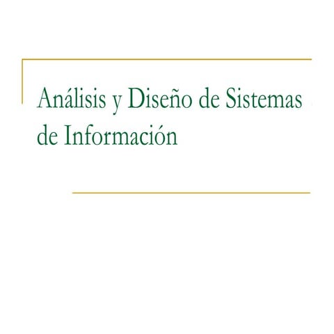 Análisis y diseño de sistemas de información