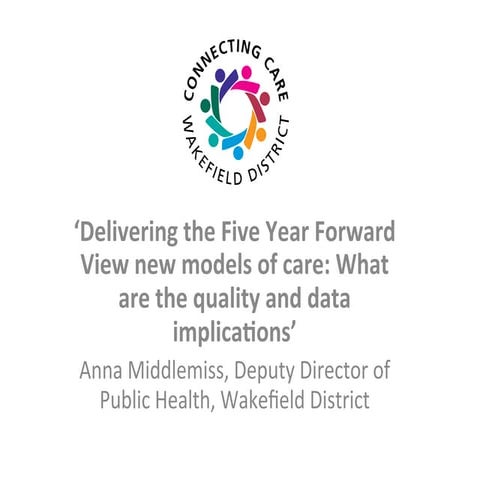 Delivering the Five Year Forward View new models of care: what are the quality and data implications? 