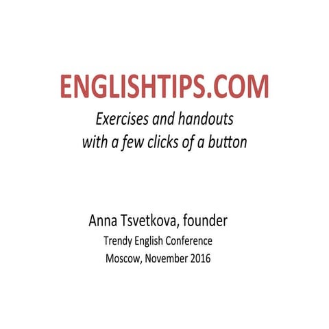 Anna Tsvetkova: Englishtips.com exercises and handouts at a click of a button