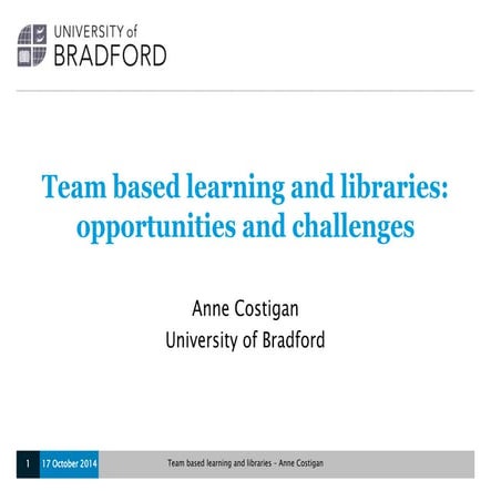 Northern Collaboration Conference 2014: Team based learning and libraries: op...