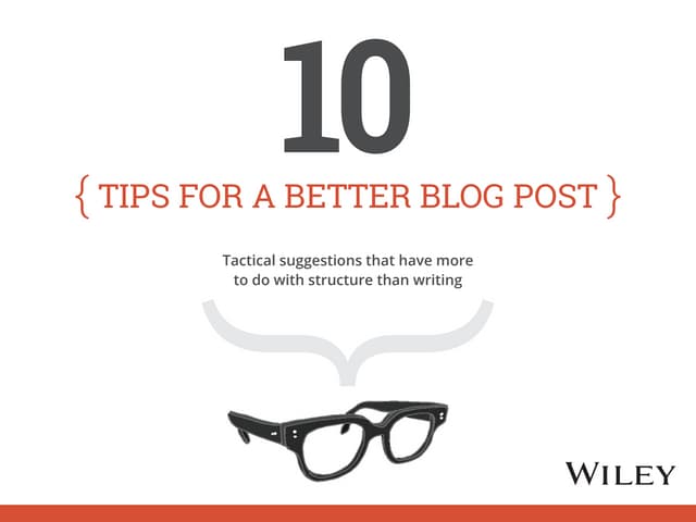 10 Tips for a Better Blog Post by Ann Handley 