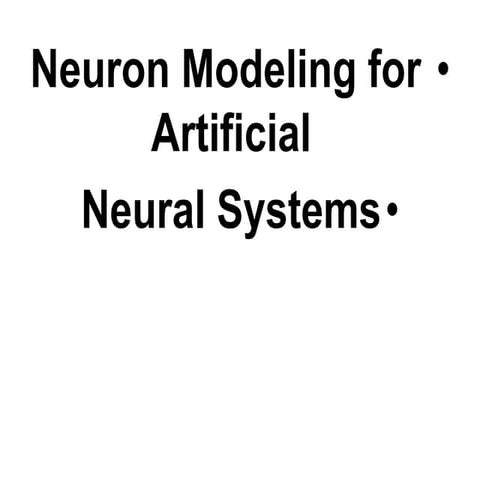 Neuron Modeling for Artificial Neural Systems