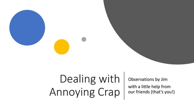 Jim Proce - How to Deal with Annoying Crap! Observations for a Deeper Discussion