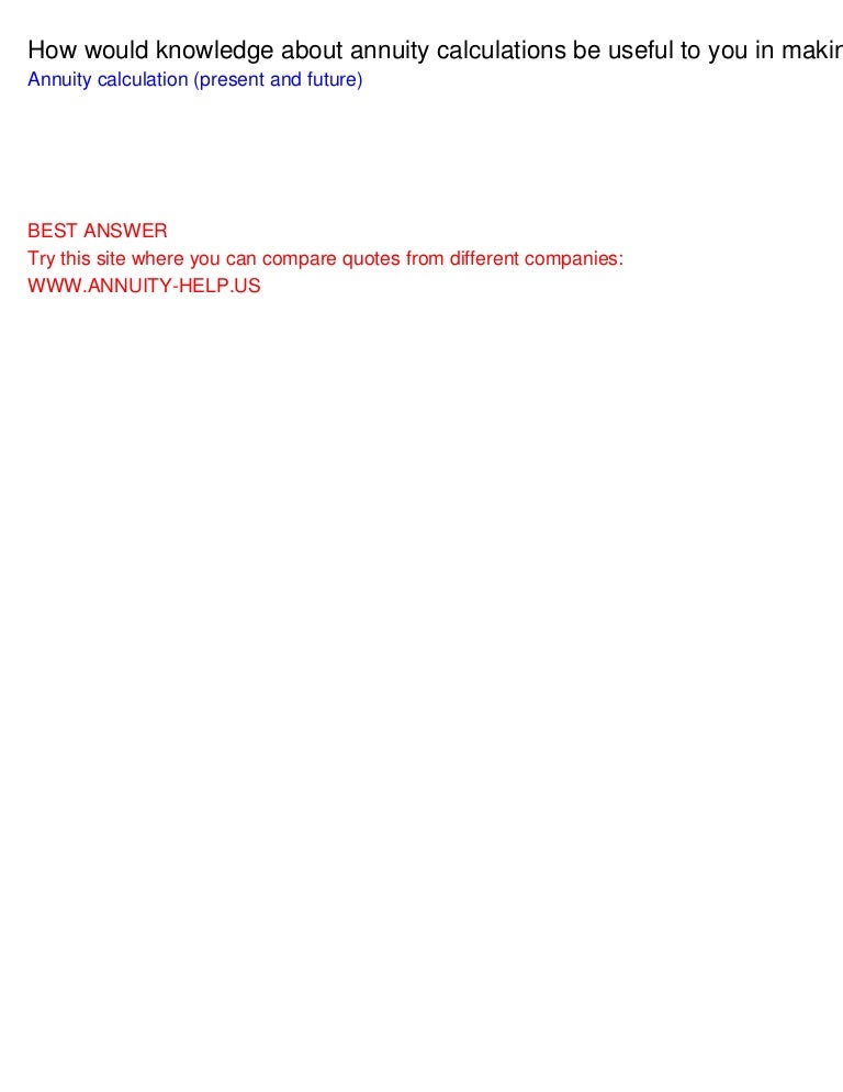 how would knowledge about annuity calculations be useful to you in ma