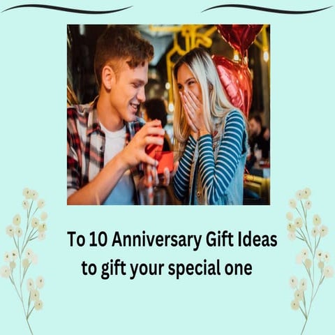   To 10 Anniversary Gift Ideas to gift your special one