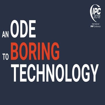 An Ode To Boring Technology