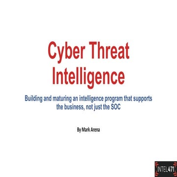 Cyber Threat Intelligence: Building and maturing an intelligence program that...