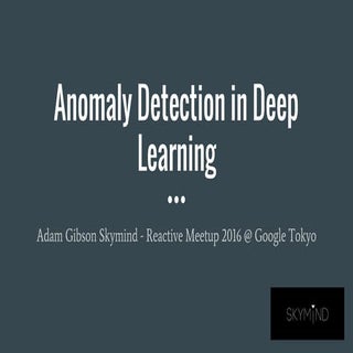 Anomaly detection in deep learning