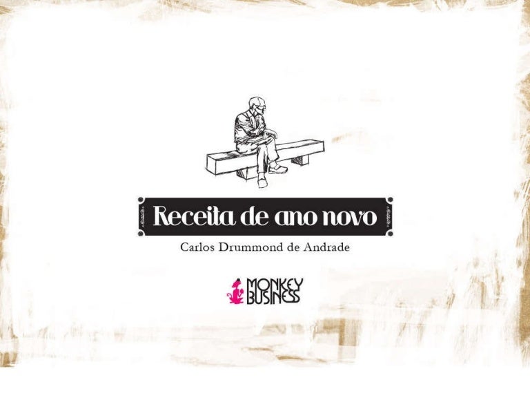 Receita De Ano Novo Carlos Drummond De Andrade E MonkeyBusiness