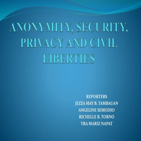 ANONYMITY, SECURITY, PRIVACY AND CIVIL LIBERTIES.pptx