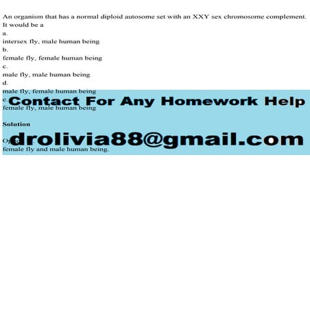 An organism that has a normal diploid autosome set with an XXY sex c.pdf