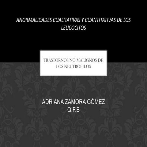 ANORMALIDADES CUALITATIVAS Y CUANTITATIVAS DE LOS LEUCOCITOS