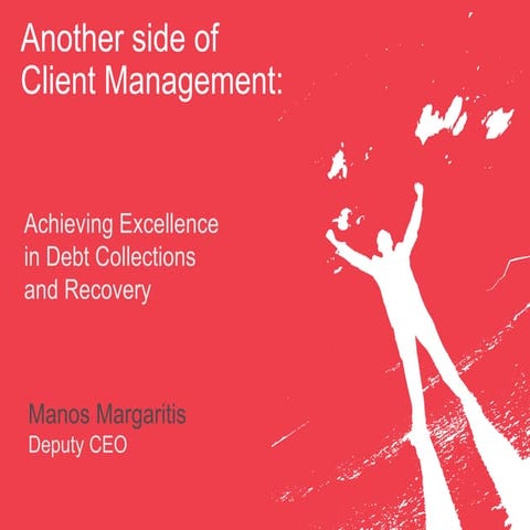 Another Side of Client Management: Achieving Excellence in Debt Collections a...