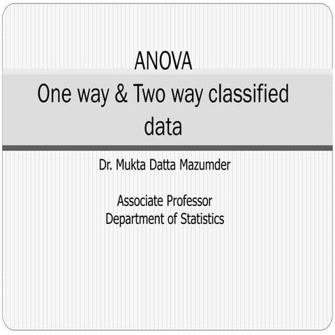 ANOVA one or Two way classified data for RM