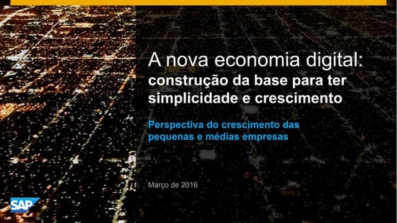 SAP - A nova economia digital, perspectiva do crescimento das pequenas e médi...