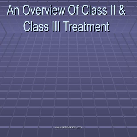 An overview of class 2 & class 3 treatment plan
