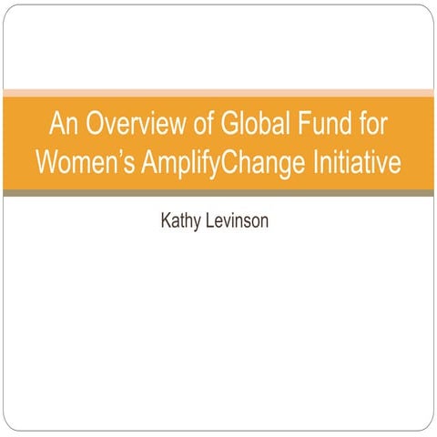 An Overview of Global Fund for Women’s AmplifyChange Initiative