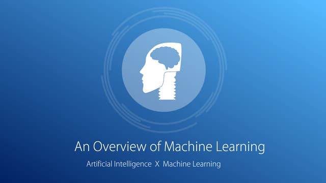 An overview of Machine Learning