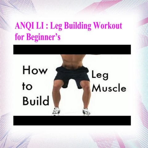 Anqi li : leg building workout for beginner’s | PPT