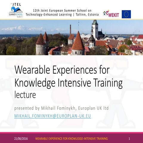 Wearable Experience for Knowledge-Intensive Training WEKIT lecture