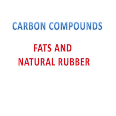 fats and natural rubber module 3   carbon compounds with answers
