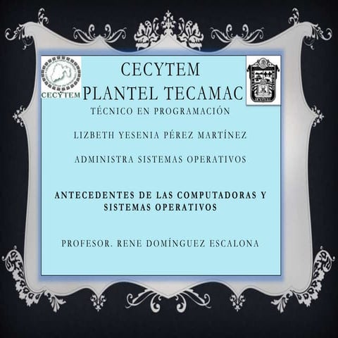 Antecedentes de las computadoras y sistemas operativos