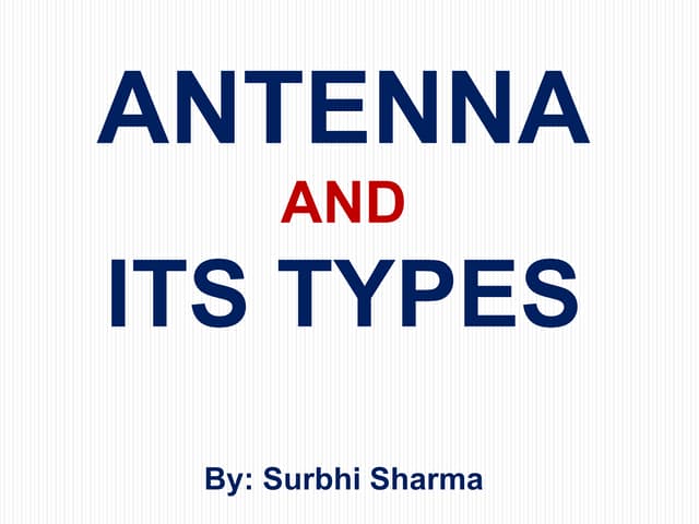 ANTENNA  AND ITS TYPES
