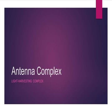 Antenna Complex Light-Harvesting  Complex.pptx