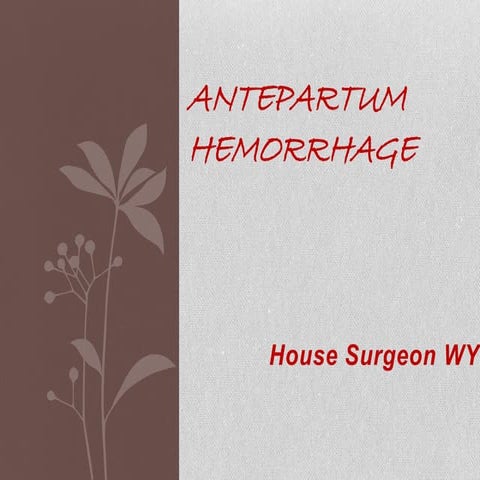 Ante partum haemorrhage by dr wyo