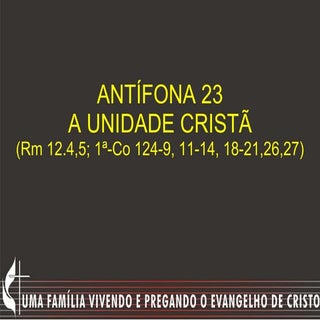 Antífona 23 a unidade cristã